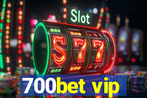 700bet vip